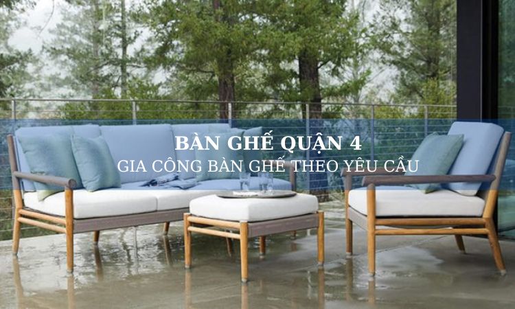 gia công bàn ghế quận 4