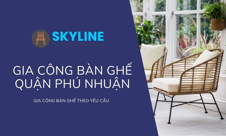 Gia công bàn ghế quận Phú Nhuận
