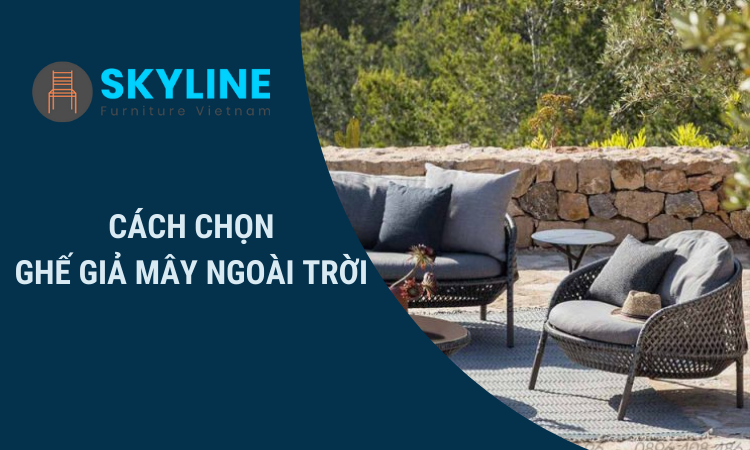cách chọn ghế giả mây ngoài trời