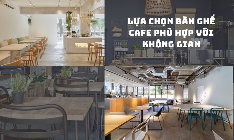 lựa chọn bàn ghế cafe phù hợp với không gian