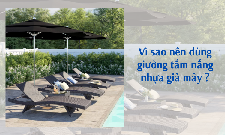 Vì sao nên dùng giường tắm nắng nhựa giả mây